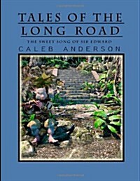 Tales of the Long Road: The Sweet Song of Sir Edward (Paperback)