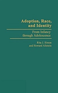 Adoption, Race, and Identity: From Infancy Through Adolescence (Hardcover)