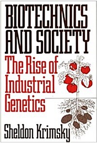 Biotechnics and Society: The Rise of Industrial Genetics (Hardcover)