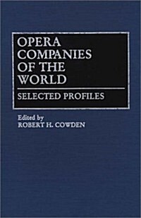 Opera Companies of the World: Selected Profiles (Hardcover)