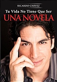 Tu vida no tiene que ser una novela / Your Life Does Not Have To Be A Novel (Hardcover)