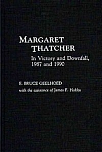 Margaret Thatcher: In Victory and Downfall, 1987 and 1990 (Hardcover)