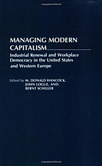 Managing Modern Capitalism: Industrial Renewal and Workplace Democracy in the United States and Western Europe (Paperback)