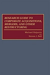 Research Guide to Corporate Acquisitions, Mergers, and Other Restructuring (Hardcover)