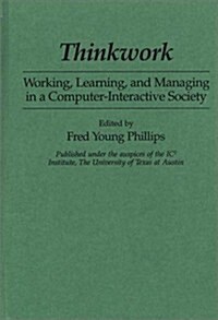 Thinkwork: Working, Learning, and Managing in a Computer-Interactive Society (Hardcover)