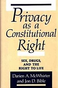 Privacy as a Constitutional Right: Sex, Drugs, and the Right to Life (Hardcover)