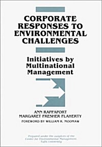 Corporate Responses to Environmental Challenges: Initiatives by Multinational Management (Hardcover)
