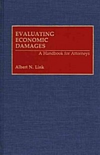 Evaluating Economic Damages: A Handbook for Attorneys (Hardcover)