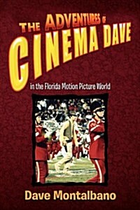The Adventures of Cinema Dave in the Florida Motion Picture World (Paperback)