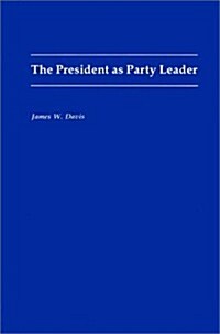 The President as Party Leader (Paperback)