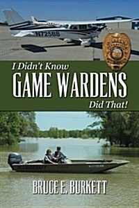 I Didnt Know Game Wardens Did That! (Paperback)