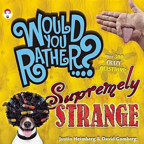 Would You Rather...? Supremely Strange: Over 300 Crazy Questions! (Paperback)