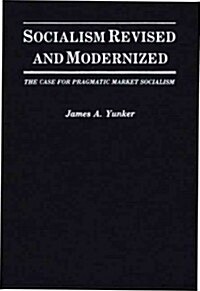 Socialism Revised and Modernized: The Case for Pragmatic Market Socialism (Hardcover)