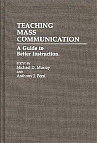 Teaching Mass Communication: A Guide to Better Instruction (Hardcover)