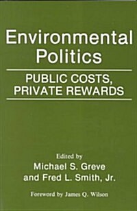 Environmental Politics: Public Costs, Private Rewards (Paperback)