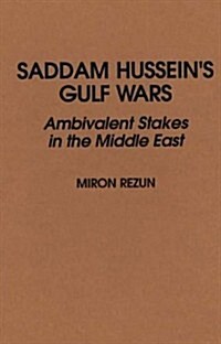 Saddam Husseins Gulf Wars: Ambivalent Stakes in the Middle East (Hardcover)