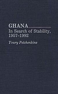 Ghana: In Search of Stability, 1957-1992 (Hardcover)