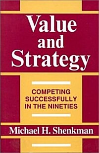 Value and Strategy: Competing Successfully in the Nineties (Hardcover)