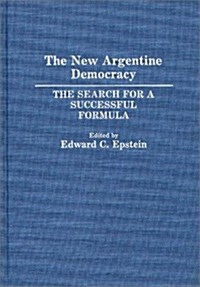 The New Argentine Democracy: The Search for a Successful Formula (Hardcover)