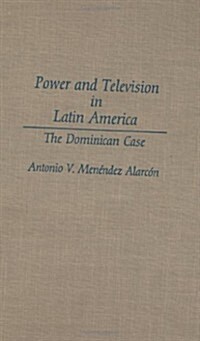 Power and Television in Latin America: The Dominican Case (Hardcover)
