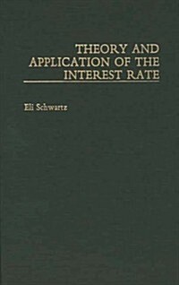Theory and Application of the Interest Rate (Hardcover)
