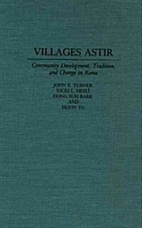 Villages Astir: Community Development, Tradition, and Change in Korea (Hardcover)