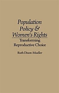 Population Policy and Womens Rights: Transforming Reproductive Choice (Hardcover)