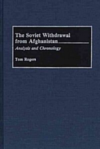 The Soviet Withdrawal from Afghanistan: Analysis and Chronology (Hardcover)