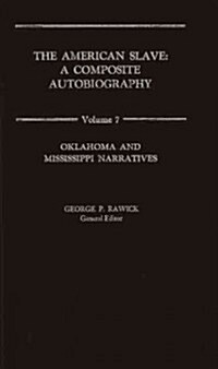 The American Slave: Oklahoma and Mississippi Narratives Vol. 7 (Hardcover)