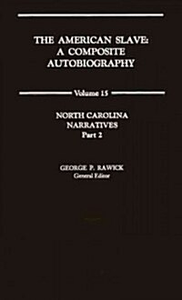 The American Slave: North Carolina Narratives Part 2, Vol. 15 (Hardcover)