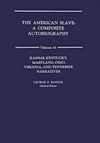 The American Slave: KS, KY, MD, Oh, Va, TN Narratives Vol. 16 (Hardcover)