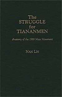 The Struggle for Tiananmen: Anatomy of the 1989 Mass Movement (Hardcover)