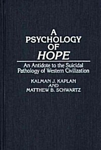 A Psychology of Hope: An Antidote to the Suicidal Pathology of Western Civilization (Hardcover)