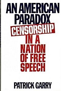 An American Paradox: Censorship in a Nation of Free Speech (Hardcover)