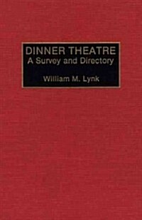 Dinner Theatre: A Survey and Directory (Hardcover)