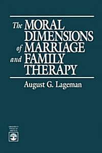 The Moral Dimensions of Marriage and Family Therapy (Paperback)