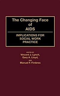 The Changing Face of AIDS: Implications for Social Work Practice (Hardcover)