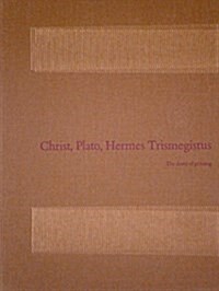 Christ, Plato, Hermes Trismegistus: The Dawn of Printing (2 Vols.): Catalogue of the Incunabula in the Bibliotheca Philosophica Hermetica (Hardcover)