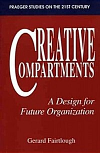 Creative Compartments: A Design for Future Organization (Paperback)