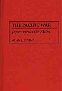 The Pacific War: Japan versus the Allies (Hardcover)