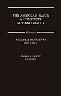 The American Slave: Arkansas Narratives Parts 1 & 2, Vol. 8 (Hardcover)