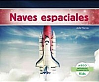 Naves Espaciales (Spaceships) (Spanish Version) (Library Binding)
