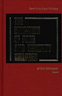 The Education of the Poor and Minority Children: A World Bibliography Vol. 2 (Hardcover)