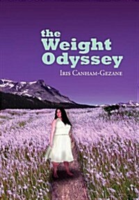 The Weight Odyssey: Journey from the Fat Self to the Authentic Self (Hardcover)
