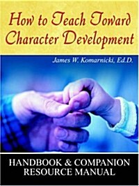 How to Teach Toward Character Development (Paperback)
