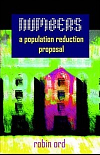 Numbers: A Population Reduction Proposal (Paperback)