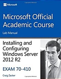 70-410 Installing and Configuring Windows Server 2012 R2 Lab Manual (Paperback, Workbook)