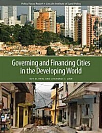 Governing and Financing Cities in the Developing World (Paperback)