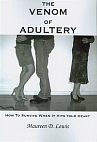 The Venom of Adultery: How to Survive When It Hits Your Heart (Paperback)