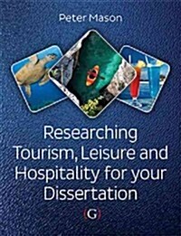 Researching Tourism, Leisure and Hospitality for Your Dissertation (Hardcover)